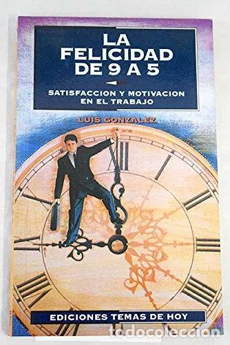 Libros: La felicidad de 9 a 5- 9788478802623