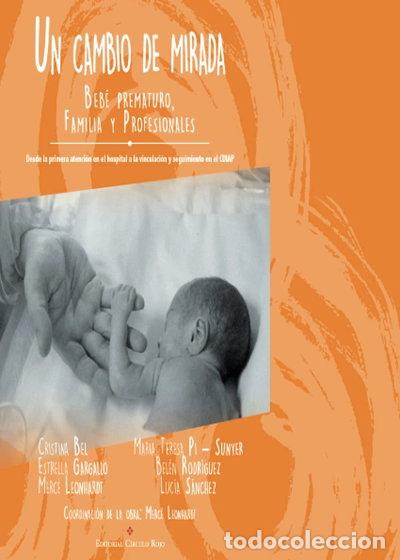 books: Un cambio de mirada: beb&eacute; prematuro, familia y profesionales- 9788490955949