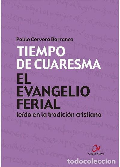 B&uuml;cher: El Evangelio ferial le&iacute;do en la tradici&oacute;n cristiana. Tiempo de Cuaresma- 9788497155472