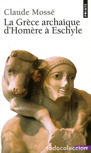 Libros: La Gr&egrave;ce archa&iuml;que d'Hom&egrave;re &agrave; Eschyle- 9782020069441