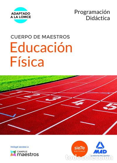 Libros: Cuerpo de Maestros Educaci&oacute;n F&iacute;sica. Programaci&oacute;n Did&aacute;ctica- 9788490931684