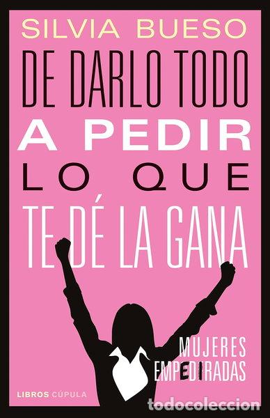 Libros: De darlo todo a pedir lo que te d&eacute; la gana- 9788448029159