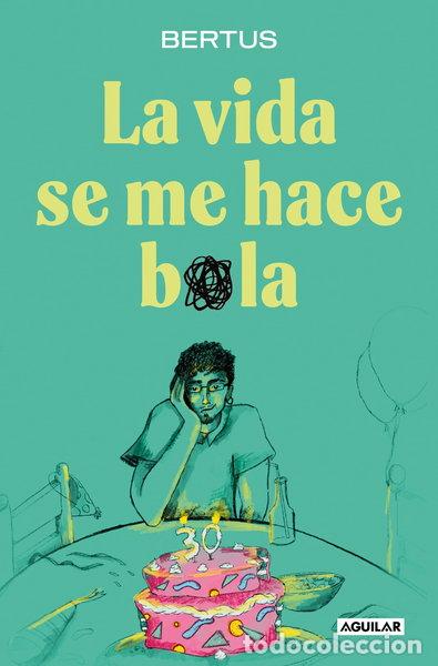 Libros: La vida se me hace bola- 9788403524620