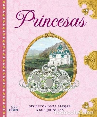 Libros: Princesas: Secretos para llegar a ser princesa- 9788496939516