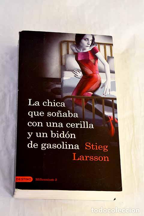 Libri di seconda mano: La chica que so&ntilde;aba con una cerilla y un bid&oacute;n de gasolina.- Larsson, Stieg