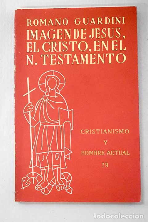 Libri di seconda mano: La imagen de Jes&uacute;s, el Cristo, en el Nuevo Testamento.- Guardini, Romano