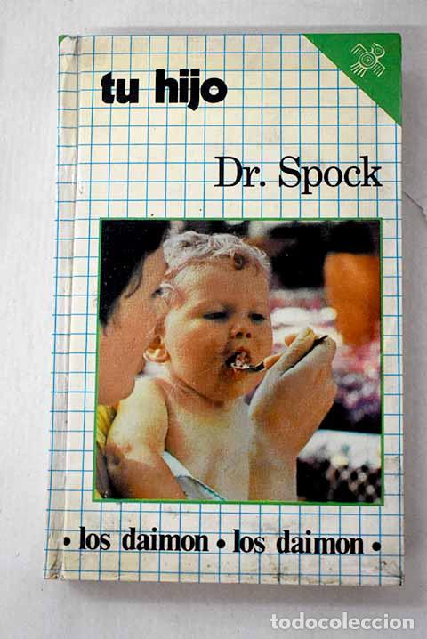 Libri di seconda mano: Tu hijo: Spock, Benjamin.- Spock, Benjamin