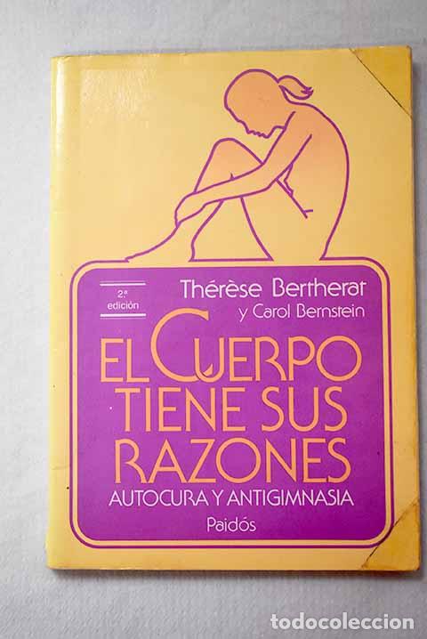 Livros em segunda m&atilde;o: El cuerpo tiene sus razones: autocura y antigimnasia.- Bertherat, Th&eacute;rese
