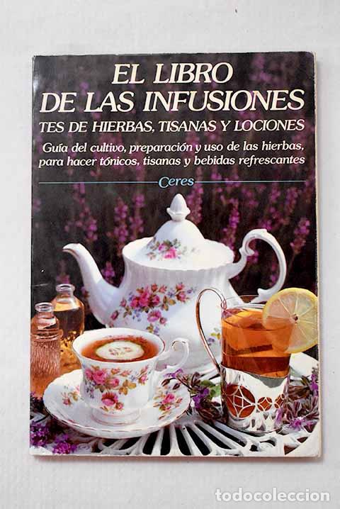 Livros em segunda m&atilde;o: El libro de las infusiones: t&eacute;s de hierbas, tisanas y lociones.- Ceres
