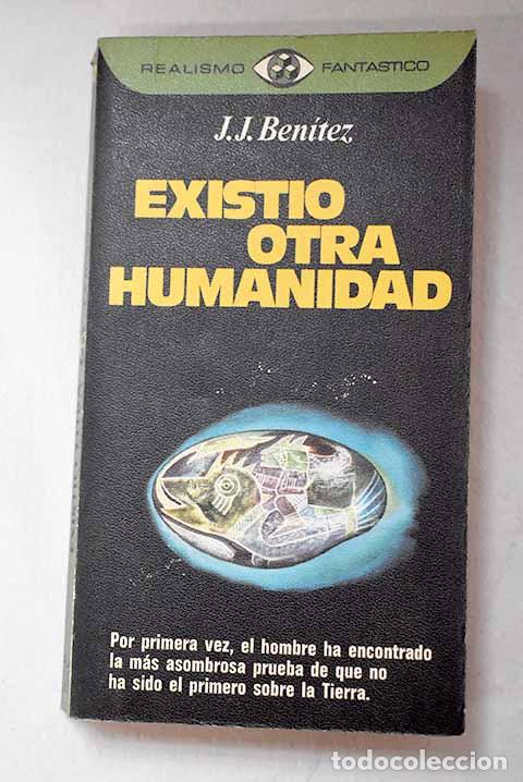 Libros: Existi&oacute; otra humanidad.- Ben&iacute;tez, J. J.