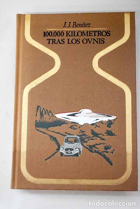 Libros: 100.000 kil&oacute;metros tras los ovnis.- Ben&iacute;tez, J. J.