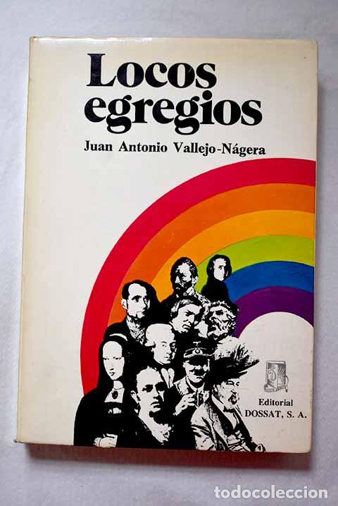 Libros: Locos Egregios: Vallejo-N&aacute;gera, Juan Antonio.- Vallejo-N&aacute;gera, Juan Antonio