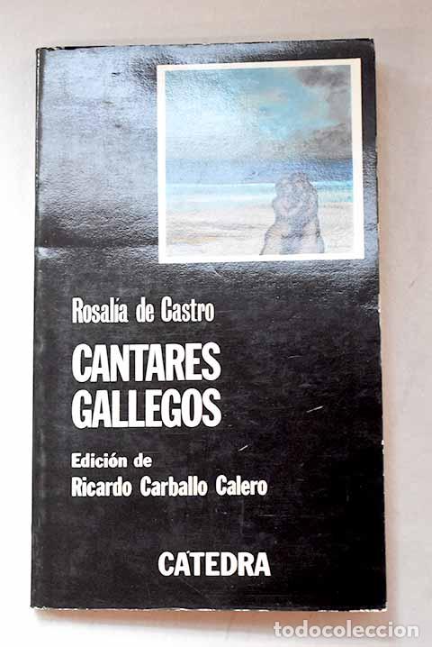 books: Cantares gallegos: Castro, Rosal&iacute;a de.- Castro, Rosal&iacute;a de