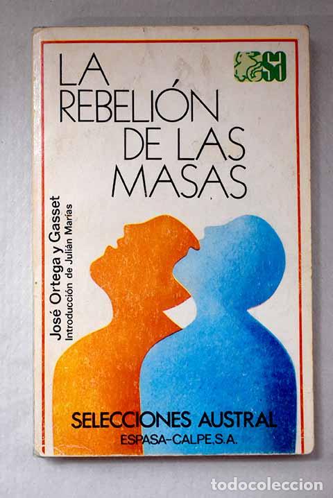 Libros: La rebeli&oacute;n de las masas: (con un prologo para franceses, un ep&iacute;logo para ingleses y un ap&eacute;ndice