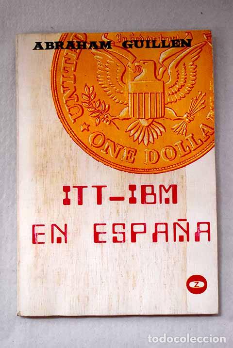 Libros: ITT e IBM en Espa&ntilde;a: el holding de la ITT y el monopolio de la IBM en Espa&ntilde;a.- Guill&eacute;n, Abraham