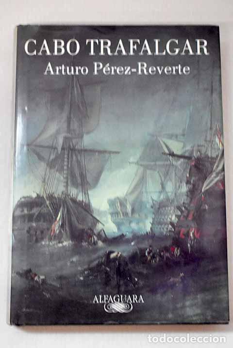 Libros: Cabo Trafalgar: P&eacute;rez-Reverte, Arturo.- P&eacute;rez-Reverte, Arturo