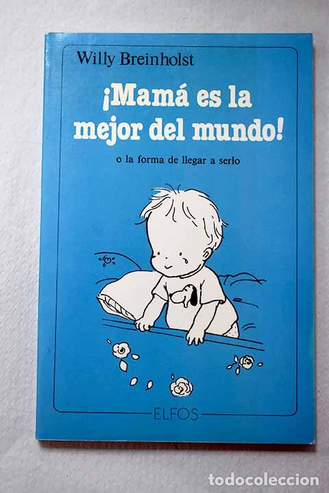 Libri di seconda mano: &iexcl;Mam&aacute; es la mejor del mundo! o la forma de llegar a serlo.- Breinholst, Willy