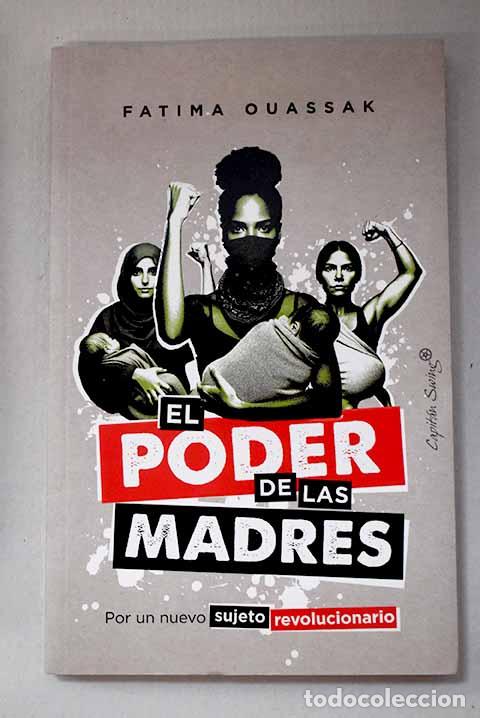Libri di seconda mano: El poder de las madres: por un nuevo sujeto revolucionario.- Ouasaak, Fatima