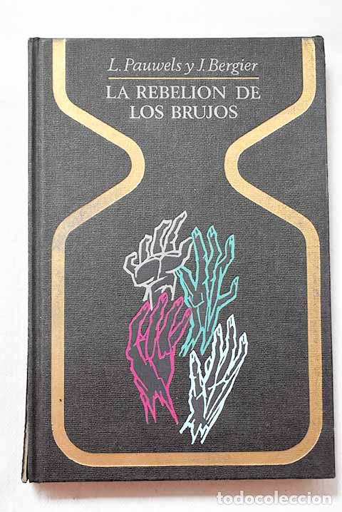 Libri di seconda mano: La rebeli&oacute;n de los brujos.- Pauwels, Louis