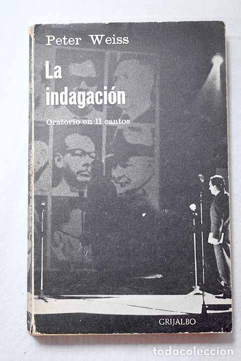 Libri di seconda mano: La indagaci&oacute;n: oratorio en 11 cantos.- Weiss, Peter