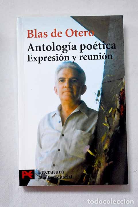 Libri di seconda mano: Antolog&iacute;a po&eacute;tica: expresi&oacute;n y reuni&oacute;n.- Otero, Blas de