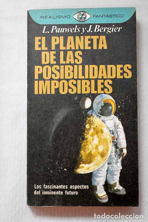 B&uuml;cher: El planeta de las posibilidades imposibles.- Pauwels, Louis