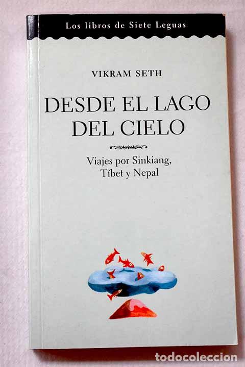 B&uuml;cher: Desde el lago del Cielo : viajes por Sinkiang, T&iacute;bet y Nepal.- Seth, Vikram