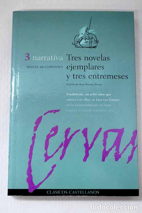 B&uuml;cher: Tres novelas ejemplares y tres entremeses.- Cervantes Saavedra, Miguel de