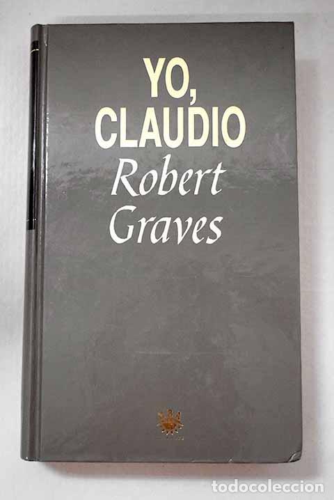 Libros: Yo, Claudio: Graves, Robert.- Graves, Robert