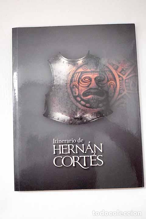 Libros: Itinerario de Hern&aacute;n Cort&eacute;s: gu&iacute;a de la exposici&oacute;n : Centro de Exposiciones Arte Canal