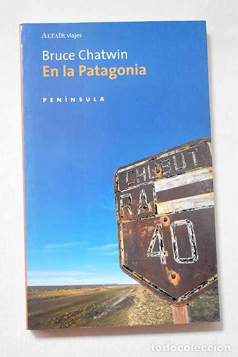 Libri di seconda mano: En la Patagonia: Chatwin, Bruce.- Chatwin, Bruce