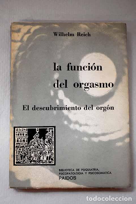 Libri di seconda mano: La funci&oacute;n del orgasmo: el decubrimiento del org&oacute;n.- Reich, Wilhelm