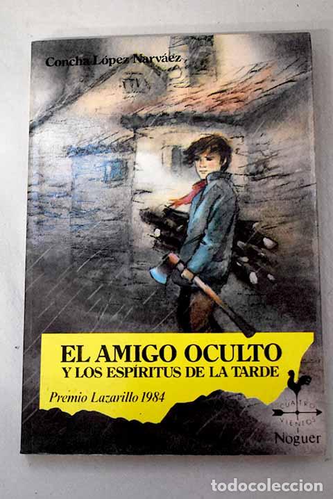 B&uuml;cher: El amigo oculto y los esp&iacute;ritus de la tarde.- L&oacute;pez Narv&aacute;ez, Concha