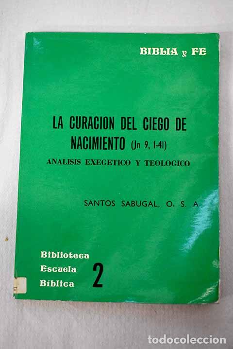 Libri di seconda mano: La curaci&oacute;n del ciego de nacimiento (Jn 9, 1-41): an&aacute;lisis exeg&eacute;tico y teol&oacute;gico.- Sabugal, Santos