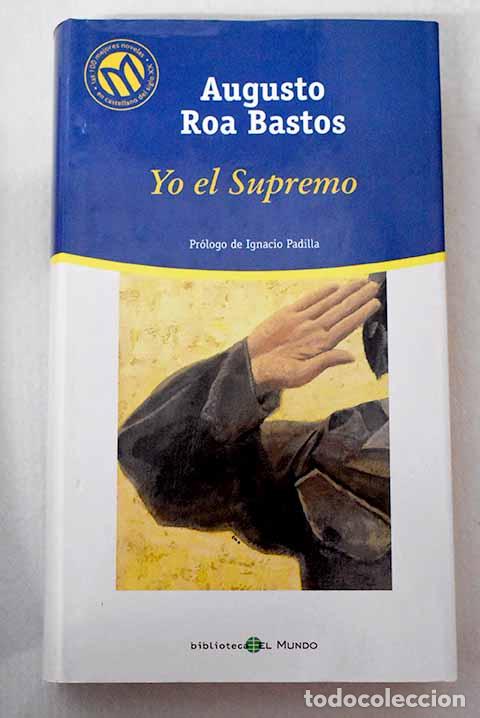 Libri di seconda mano: Yo el supremo: Roa Bastos, Augusto.- Roa Bastos, Augusto