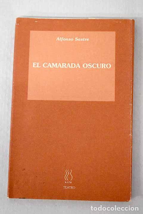 Libri di seconda mano: El camarada oscuro: Sastre, Alfonso.- Sastre, Alfonso
