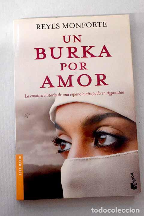 Libri di seconda mano: Un burka por amor: la emotiva historia de una espa&ntilde;ola atrapada en Afganist&aacute;n.- Monforte, Reyes