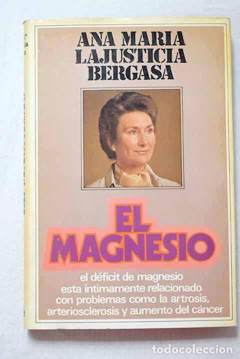 Libros: El magnesio: Lajusticia Bergasa, Ana Mar&iacute;a.- Lajusticia Bergasa, Ana Mar&iacute;a