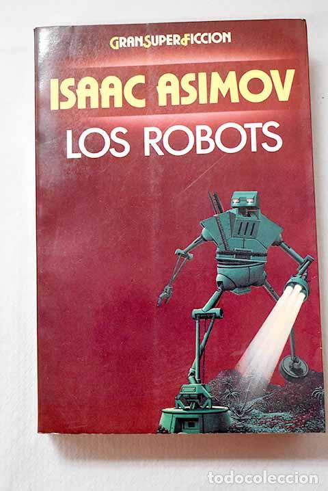 Libros: Los robots: Asimov, Isaac.- Asimov, Isaac
