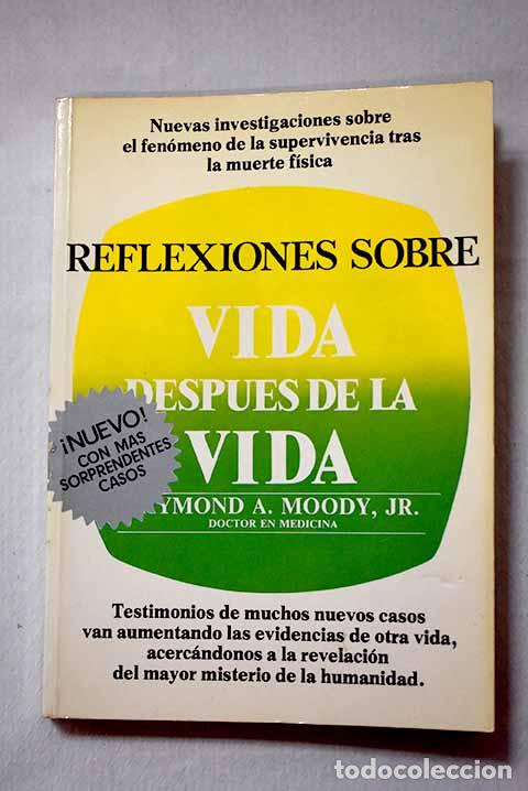 Libros: Reflexiones sobre vida despues de la vida.- Moody, Raymond