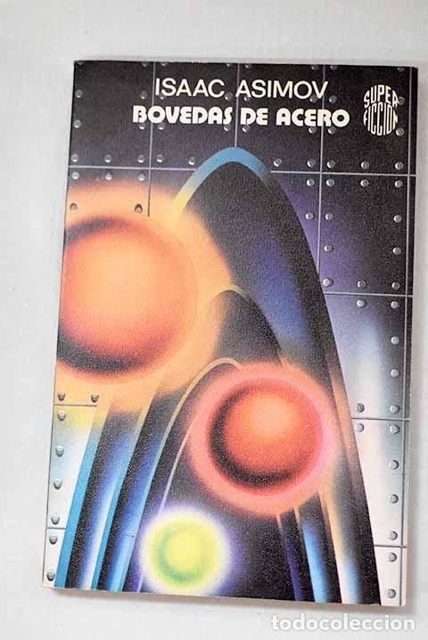 Libros: B&oacute;vedas de acero: Asimov, Isaac.- Asimov, Isaac