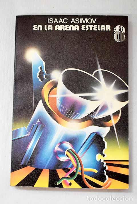 Libros: En la arena estelar: Asimov, Isaac.- Asimov, Isaac