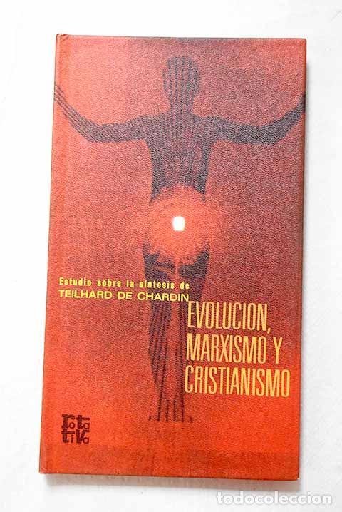 Libros: Evoluci&oacute;n, marxismo y cristianismo: estudio sobre la s&iacute;ntesis de Teilhard de Chardin