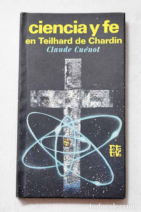 Libros: Ciencia y fe en Teilhard de Chardin.- Cu&eacute;not, Claude