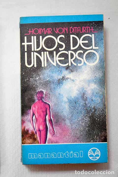 Libros: Hijos del Universo: Ditfurth, Hoimar von.- Ditfurth, Hoimar von