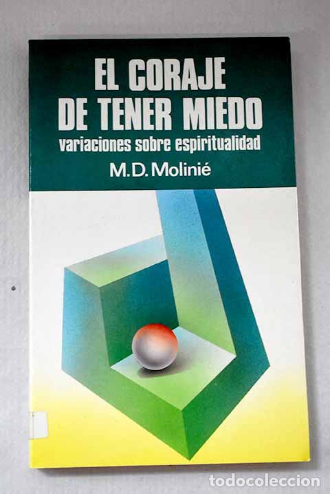 Libri di seconda mano: El coraje de tener miedo: variaciones sobre espiritualidad.- Molini&eacute;, Marie-Dominique