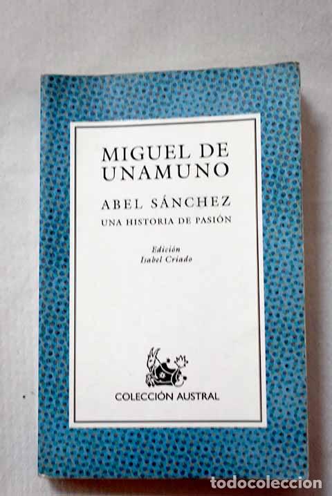 Libri di seconda mano: Abel S&aacute;nchez: una historia de pasi&oacute;n.- Unamuno, Miguel de