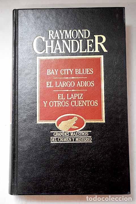Livros em segunda m&atilde;o: Bay city blues ; El largo adi&oacute;s ; El l&aacute;piz.- Chandler, Raymond