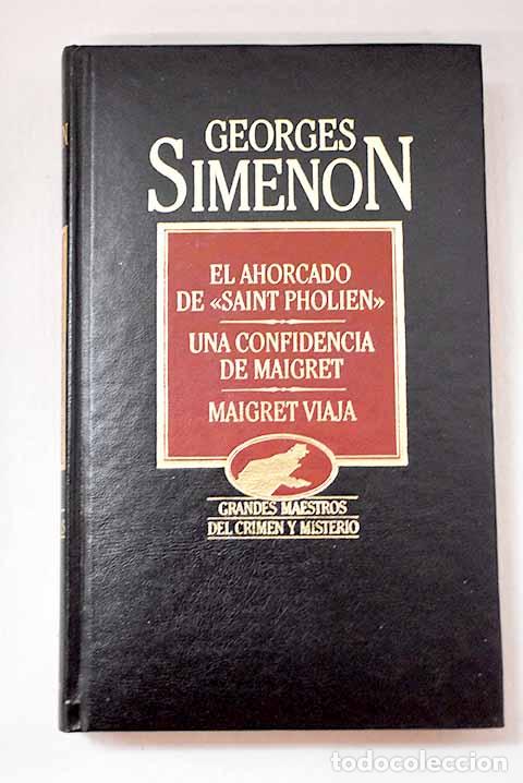 Livros em segunda m&atilde;o: El ahorcado de Saint-Pholien ; Una confidencia de Maigret ; Maigret viaja.- Simenon, Georges