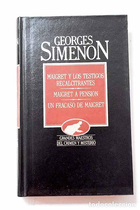Livros em segunda m&atilde;o: Maigret y los testigos recalcitrantes ; Maigret a pensi&oacute;n ; Un fracaso de Maigret.- Simenon, Georges